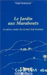 Le Jardin aux Marabouts et autres contes du Grand Sud tunisien
