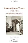 Ahmed Sékou Touré (1922-1984) : président de la Guinée de 1958 à 1984. 2 1956-1958