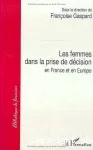 Les Femmes dans la prise de décision en France et en Europe : demain la parité