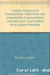 Langue française et Francophonie : répertoire des organismes oeuvrant pour la promotion de la langue française